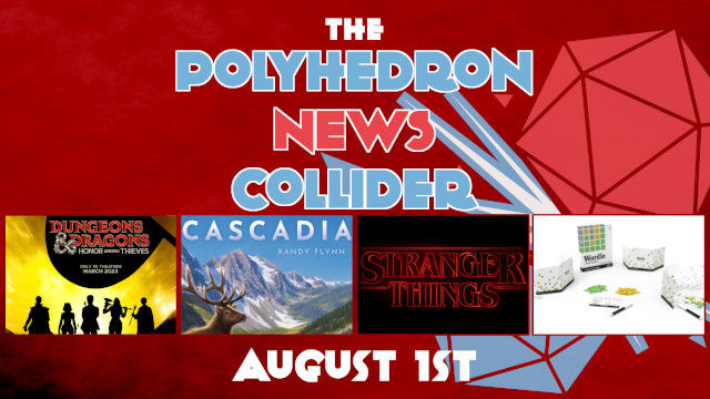 Polyhedron News Collider Board Game News DMS Guild Roll20, Stranger Things, Dungeons and Dragons Movie Trailer, Cascadia Spiel des Jahres, Wordle Party Game