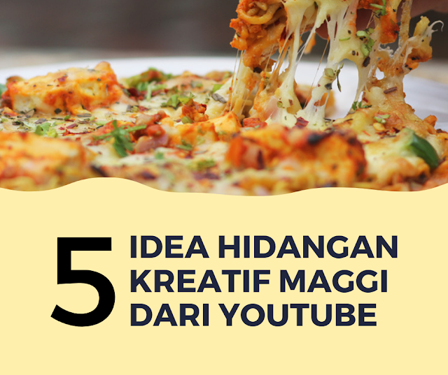 5 Idea Hidangan Kreatif Maggi Dari YouTube