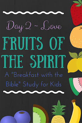 Day 2 {Love} of a 10-Day "Breakfast with the Bible" Study over the Fruits of the Spirit for you and your little ones!  Includes a memory verse, discussion time, picture book, object lessons, and extension activities! 