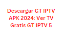 Descargar GT IPTV APK 2024: Ver TV Gratis GT IPTV 5