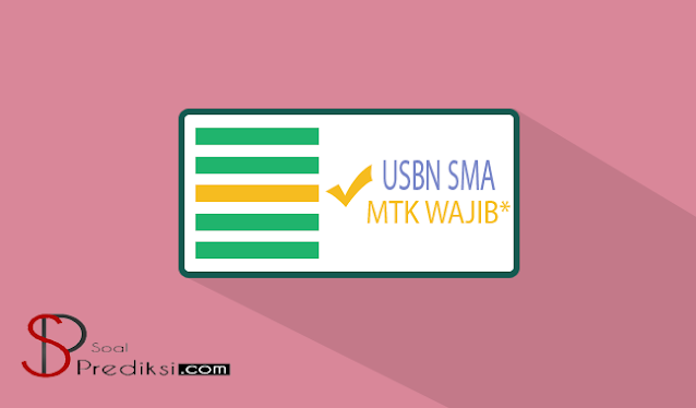 Latihan Soal dan Kunci Jawaban USBN Matematika Wajib SMA 2022