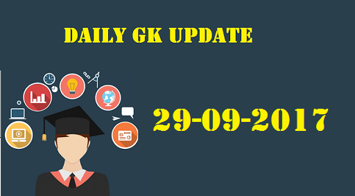 Daily GK Update: 29th September 2017 - Important Current Affairs