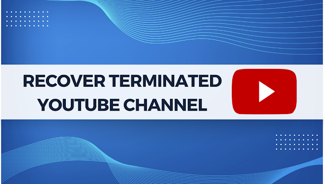 how to recover terminated youtube channel