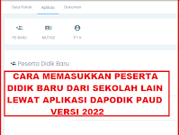 Cara Memasukkan Peserta Didik Baru dari Sekolah Lain di Aplikasi Dapodik PAUD Versi 2022