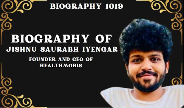 Biography of Jishnu Saurabh Iyengar: Founder and CEO of HealthMobis-Entrepreneur/Startup/Ag/Net worth/employee health & well-being/Jishnu Saurabh