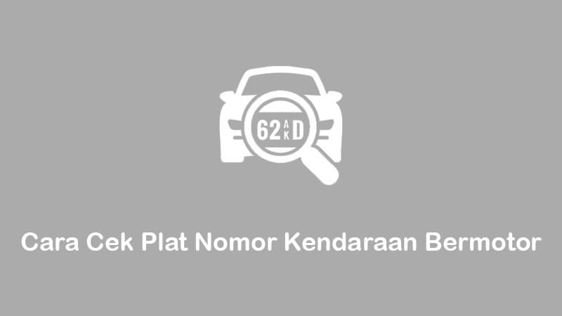 cara cek plat nomor kendaraan bermotor dengan mudah dan cepat