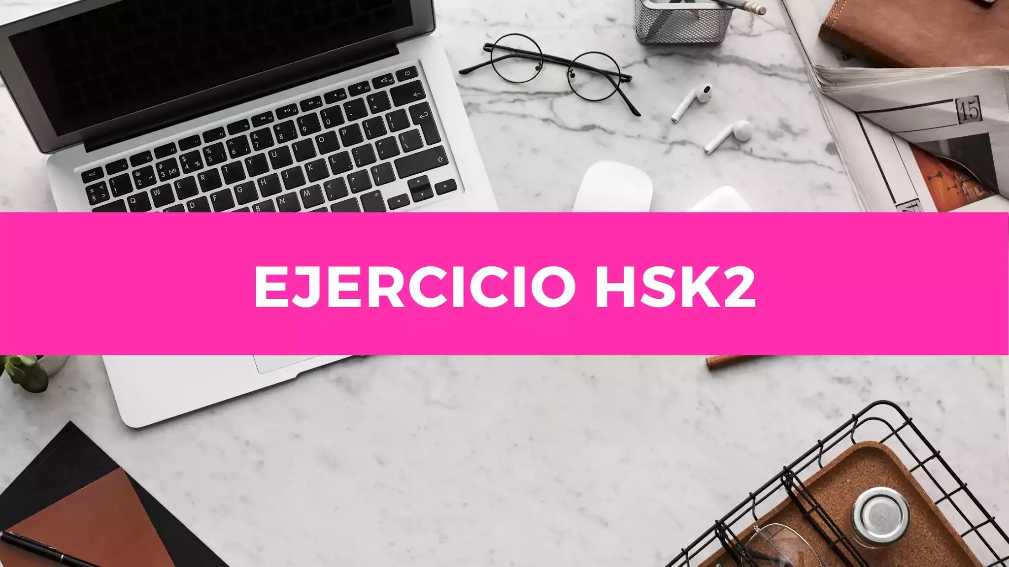 ¿Sabes cómo se dice: blanco, cantar, camarero más en chino? | Ejercicio HSK2 - Escoge la opción correcta