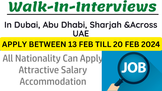 13 February 2024 - Jobs Interviews In UAE From Today