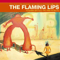 The Top 50 Greatest Albums Ever (according to me) 34. The Flaming Lips - Yoshimi Battles the Pink Robots