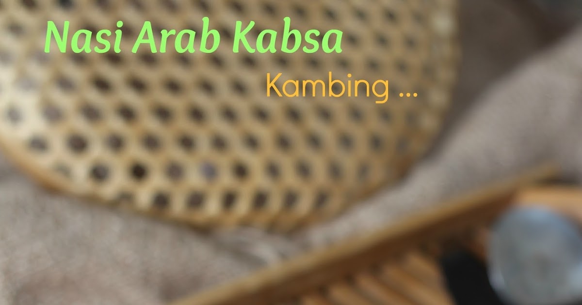 NASI ARAB KABSA Kambing  - FHA Selemak Santan