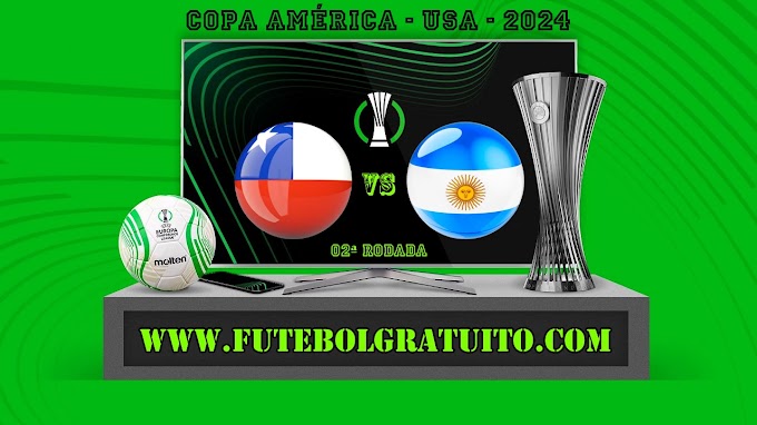 Assistir Chile x Argentina ao vivo online grátis 25/06/2024