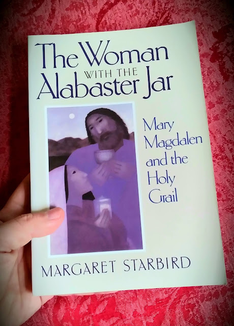 The Woman with the Alabaster Jar. Mary Magdalene and the Holy Grail. Margaret Starbird