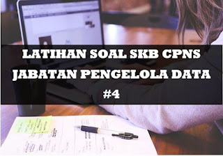 Latihan Soal SKB CPNS Jabatan Pengelola Data 4