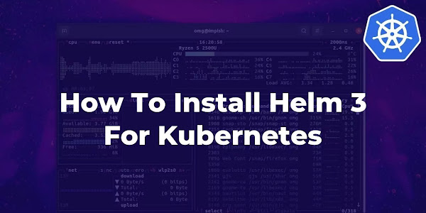 How To Install Helm 3 For Kubernetes