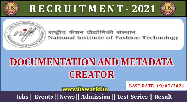 Recruitment for Documentation and Metadata Creator at NIFT, New Delhi: Last Date : 09/07/2021