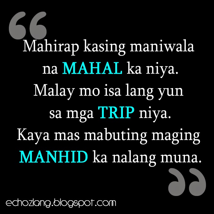 Mahirap kasing maniwala na mahal ka niya, malay mo isa lang yun sa mga trip niya.
