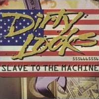 Dirty Looks - Slave to the Machine (1996)