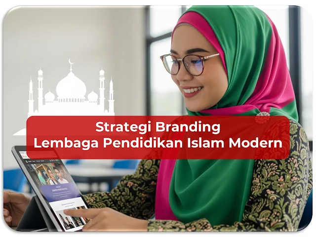 Strategi Branding untuk Lembaga Pendidikan Sekolah Islam Modern dan Profesional
