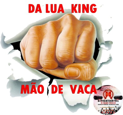  Mão de Vaca--- Da Lua King Prod... (DjDrakTerrivel so 9dades)So9dadesMusicais