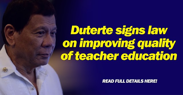 Duterte signs law on improving quality of teacher education