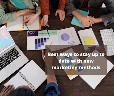 Best ways to stay up to date with new marketing methods