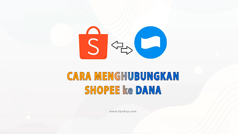 Begini Cara Menghubungkan Shopee ke DANA