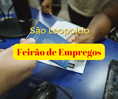 Feirão de Empregos em São Leopoldo com diversas vagas de emprego, bolsas de estudo e cursos gratuitos