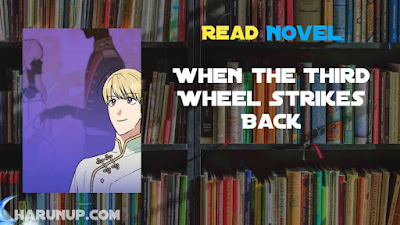 Read When the Third Wheel Strikes Back Novel Full Episode