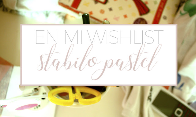 En mi wishlist: Stabilo Pastel