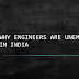 Why Engineers are unemployed in India ?