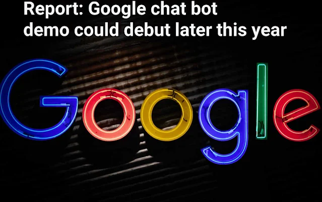 Report: Google chat bot demo could debut later this year