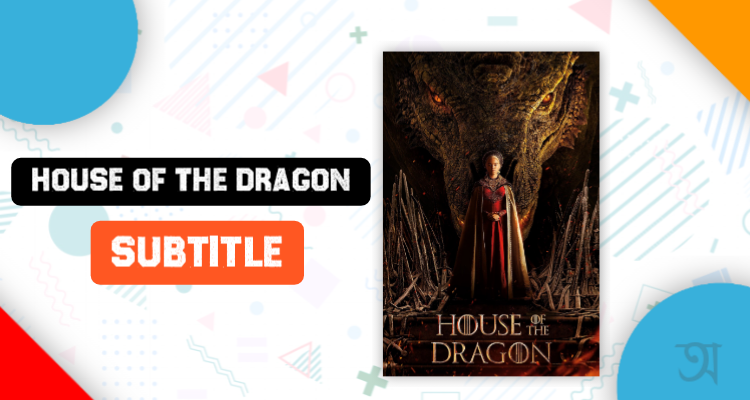 House Of The Dragon Season 1 Episode 6 Subtitles in English Bangla Arabic Indonesian