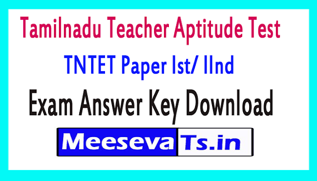 Tamilnadu Teacher Aptitude Test TNTET Paper Ist/ IInd Exam Answer Key Download 2018