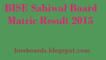 BISE Sahiwal Board Matric Result 2015