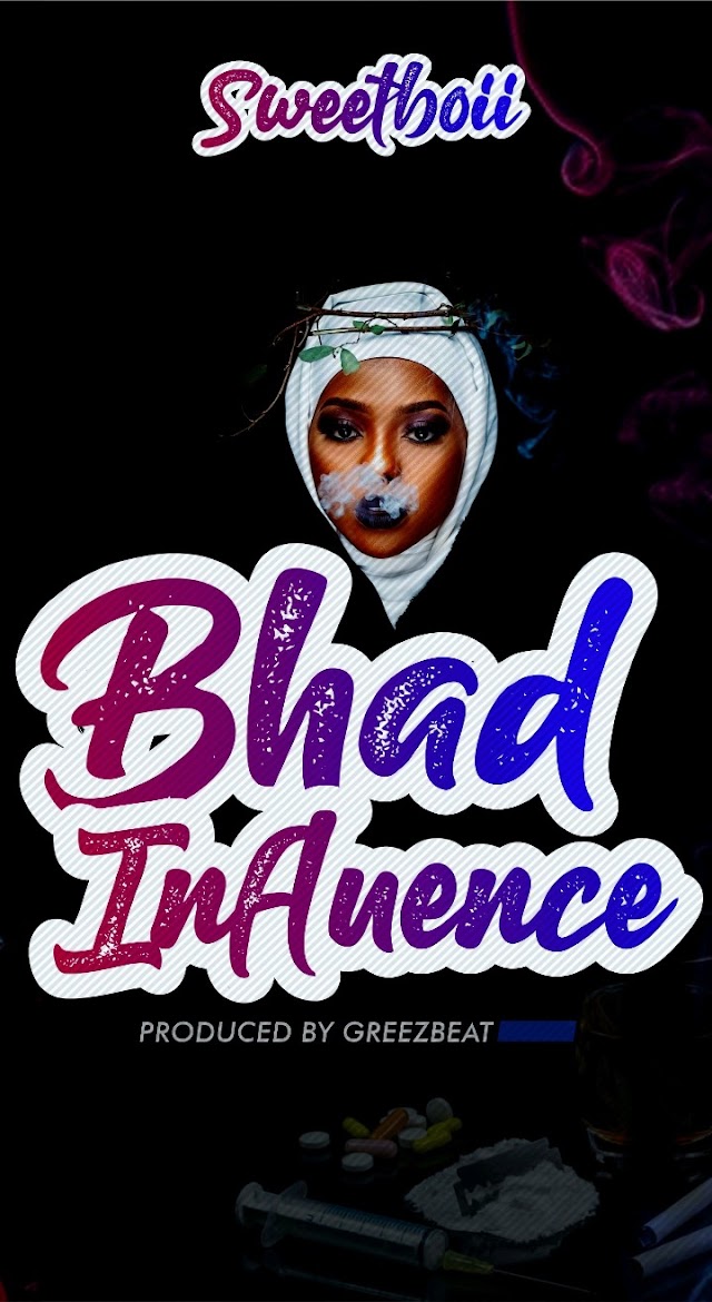 [MUSIC] Sweetboii - Bhad Influence (Prod.by GreezBeatz)>> MP3 Download