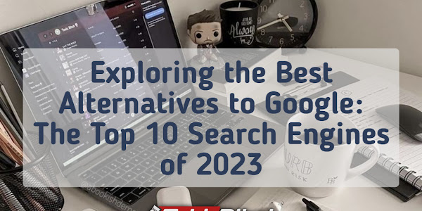 Exploring the Best Alternatives to Google: The Top 10 Search Engines of 2023
