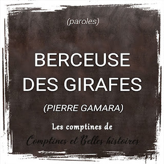 Berceuse des girafes Paroles de la comptine pour les enfants - Sélection de Poésie, Chansons et Comptines pour enfant - Par Comptines et Belles Histoires