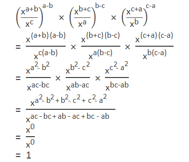 ("x" ^"a+b" /"x" ^"c"  )^"a-b"  " × " ("x" ^"b+c" /"x" ^"a"  )^"b-c"  " × " ("x" ^"c+a" /"x" ^"b"  )^"c-a"  = "x" ^("a+b" )"(a-b)" /"x" ^"c(a-b)"   " × "  "x" ^("b+c" )"(b-c)" /"x" ^"a(b-c)"   " × "  "x" ^("c+a" )"(c-a)" /"x" ^"b(c-a)"   = "x" ^("a" ^"2"  "-" "b" ^"2"  )/"x" ^"ac-bc"   " × "  "x" ^("b" ^"2"  "-" "c" ^"2"  )/"x" ^"ab-ac"   " × "  "x" ^("c" ^"2"  "-" "a" ^"2"  )/"x" ^"bc-ab"   = "x" ^("a" ^"2"  "-" 〖" b" 〗^"2"  "+" 〖" b" 〗^"2"  "-" 〖" c" 〗^"2"  "+" 〖" c" 〗^"2"  "-" 〖" a" 〗^"2"  )/"x" ^"ac – bc + ab – ac + bc - ab"   = "x" ^"0" /"x" ^"0"   = "1"