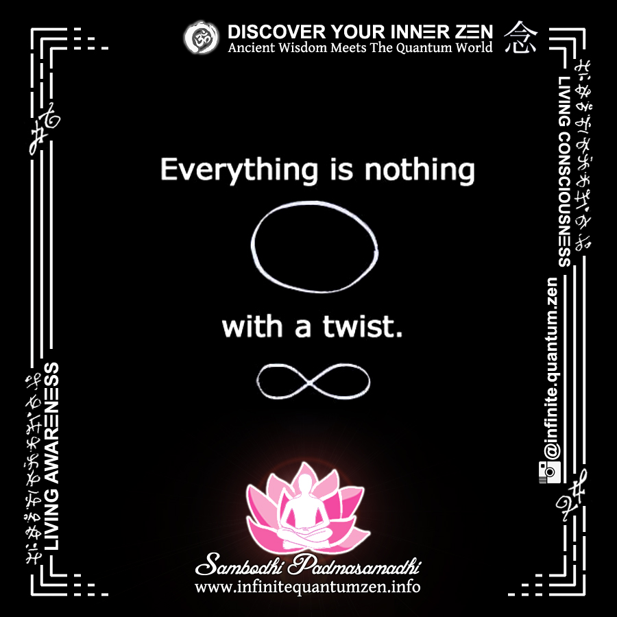 Everything Is Nothing With A Twist (Infinity Symbol) - Infinite Quantum Zen, Success Life Quotes