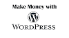 Ways of Making Money Using WordPress 