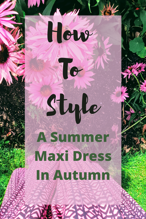 How To Style A Summer Maxi Dress In Autumn.