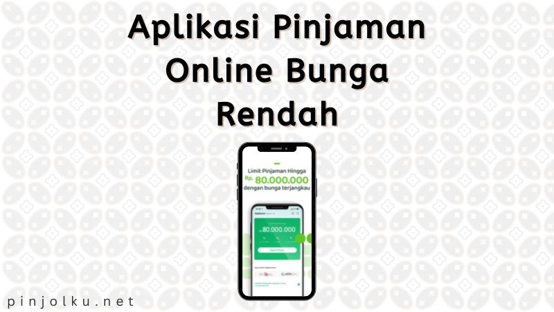 Aplikasi pinjaman online bunga rendah