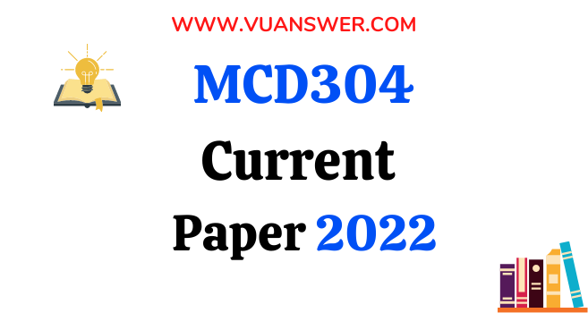 MCM304 Current Final Term Papers 2022