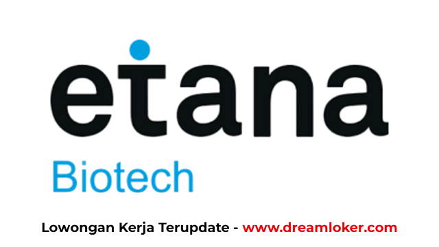 Lowongan Kerja PT Etana Biotechnologies Indonesia