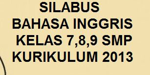DOWNLOAD SILABUS BAHASA INGGRIS KELAS 7, 8, DAN 9 SMP K13 REVISI TERBARU