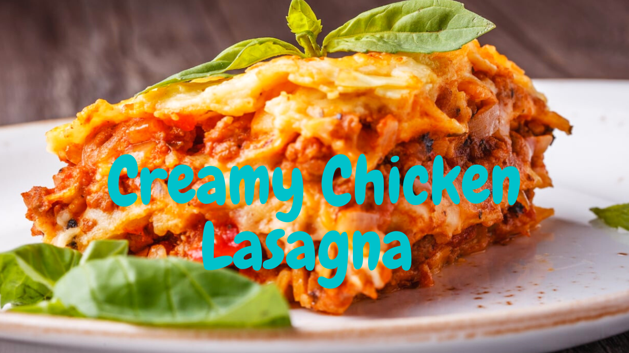 Cheesy Chicken Lasagna Recipe