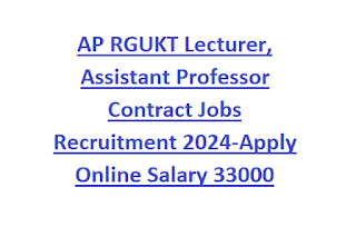 AP RGUKT Lecturer, Assistant Professor Contract Jobs Recruitment 2024-Apply Online Salary 33000