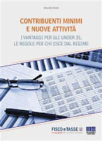 Contribuenti minimi e nuove attività: Tutte le novità in materia di contribuenti minimi, i vantaggi per gli under 35 e le regole per chi esce dal regime