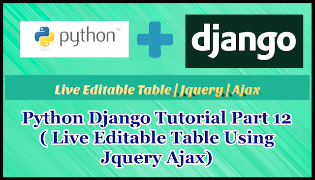 Python Django Tutorial Part 12 | Live Editable Table Using Jquery Ajax