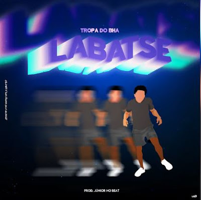 Labatse - A Tropa do BHA (Prod. Júnior No Beat) | Download Mp3